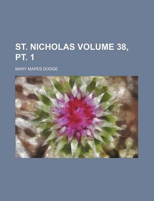 Book cover for St. Nicholas Volume 38, PT. 1