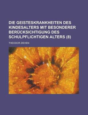 Book cover for Die Geisteskrankheiten Des Kindesalters Mit Besonderer Berucksichtigung Des Schulpflichtigen Alters (8)