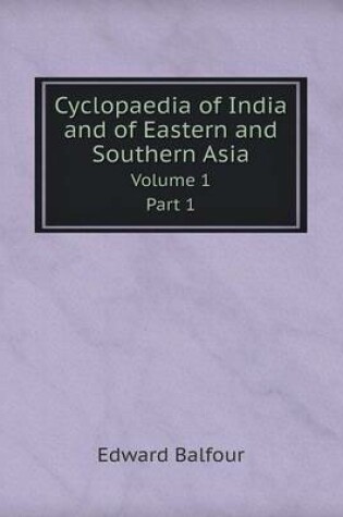 Cover of Cyclopaedia of India and of Eastern and Southern Asia Volume 1. Part 1