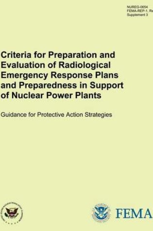 Cover of Criteria for Preparation and Evaluation of Radiological Emergency Response Plans and Preparedness in Support of Nuclear Power Plants Guidance for Protective Action Strategies