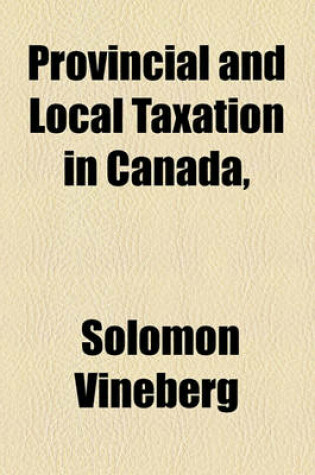 Cover of Provincial and Local Taxation in Canada,