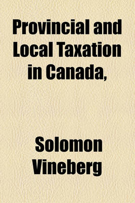 Book cover for Provincial and Local Taxation in Canada,