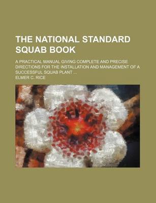 Book cover for The National Standard Squab Book; A Practical Manual Giving Complete and Precise Directions for the Installation and Management of a Successful Squab Plant