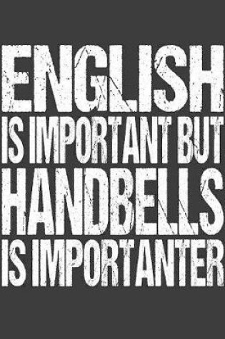 Cover of English Is Important But Handbells Is Importanter