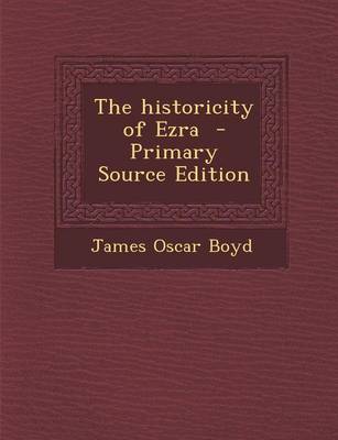 Book cover for The Historicity of Ezra - Primary Source Edition