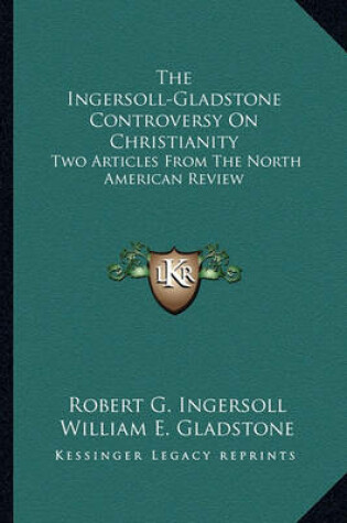 Cover of The Ingersoll-Gladstone Controversy on Christianity