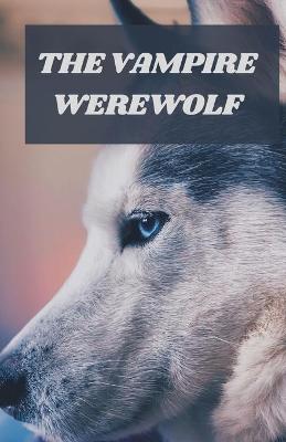 Book cover for The Vampire Werewolf