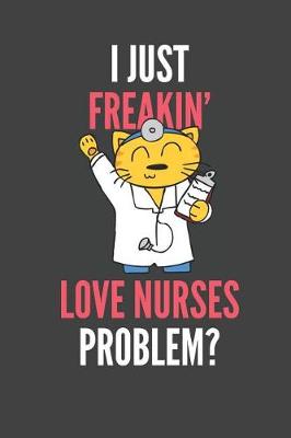 Book cover for I Just Freakin' Love Nurses