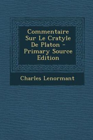 Cover of Commentaire Sur Le Cratyle de Platon - Primary Source Edition