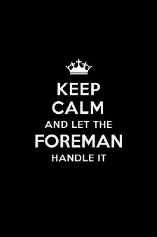 Cover of Keep Calm and Let the Foreman Handle It