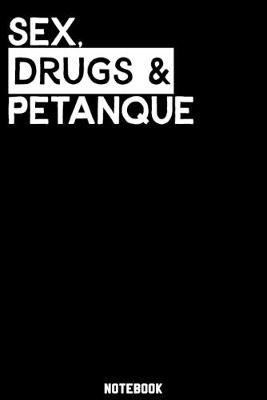Book cover for Sex, Drugs and Petanque Notebook