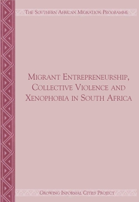 Book cover for Migrant Entrepreneurship Collective Violence and Xenophobia in South Africa