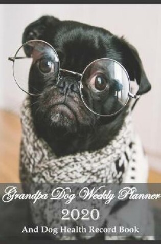 Cover of Grandpa Dog Weekly Planner 2020 And Dog Health Record Book