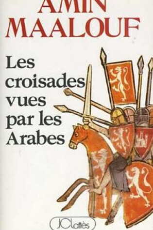 Cover of Les Croisades Vues Par Les Arabes