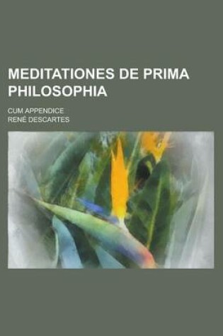 Cover of Meditationes de Prima Philosophia; Cum Appendice