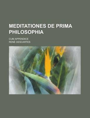 Book cover for Meditationes de Prima Philosophia; Cum Appendice