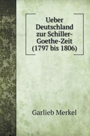 Cover of Ueber Deutschland zur Schiller-Goethe-Zeit (1797 bis 1806)