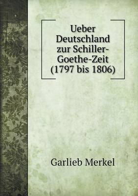 Book cover for Ueber Deutschland zur Schiller-Goethe-Zeit (1797 bis 1806)