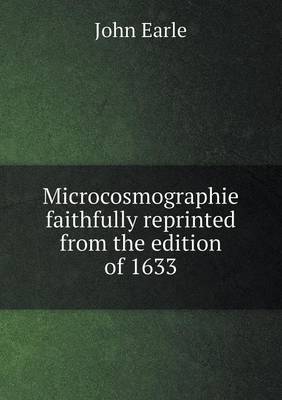 Book cover for Microcosmographie faithfully reprinted from the edition of 1633