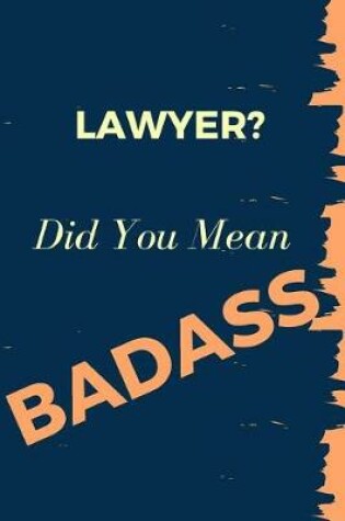 Cover of Lawyer? Did You Mean Badass