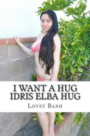 Cover of I Want a Hug Idris Elba Hug