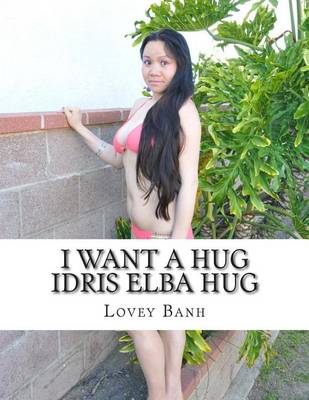 Book cover for I Want a Hug Idris Elba Hug