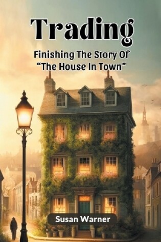 Cover of Trading Finishing The Story Of "The House In Town"