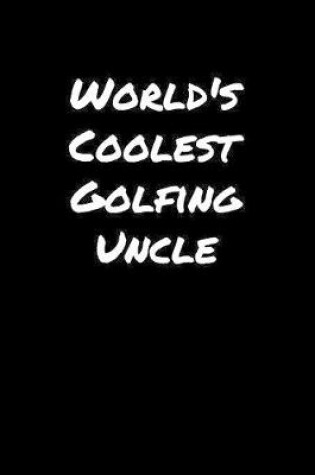 Cover of World's Coolest Golfing Uncle