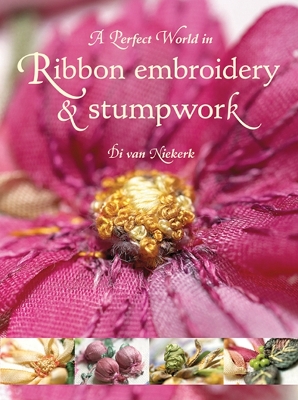 Book cover for A Perfect World in Ribbon Embroidery and Stumpwork