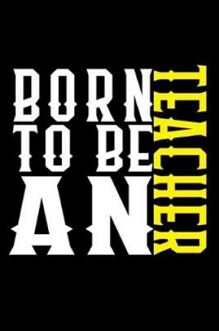 Cover of Born to be a teacher