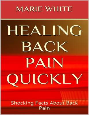 Book cover for Healing Back Pain Quickly: Shocking Facts About Back Pain