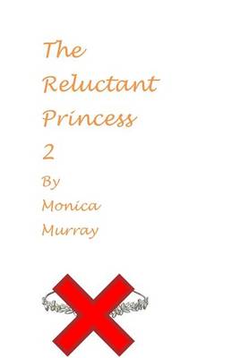 Book cover for The Reluctant Princess 2