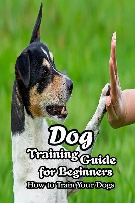 Book cover for Dog Training Guide for Beginners