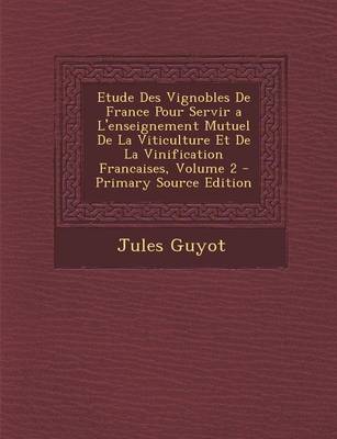 Book cover for Etude Des Vignobles de France Pour Servir A L'Enseignement Mutuel de la Viticulture Et de la Vinification Francaises, Volume 2