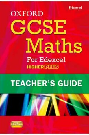 Cover of Oxford GCSE Maths for Edexcel: Teacher's Guide Higher Plus (A*-B)