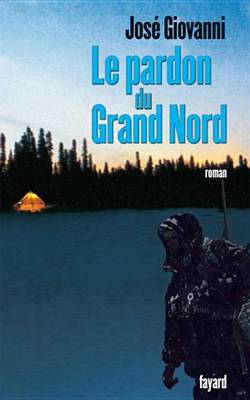 Book cover for Le Pardon Du Grand Nord