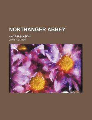 Book cover for Northanger Abbey (Volume 1); And Persuasion