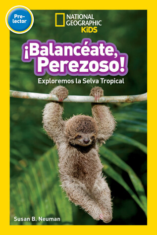 Book cover for National Geographic Readers: Balanceate, Perezoso! (Swing, Sloth!)
