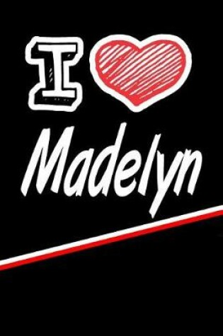 Cover of I Love Madelyn