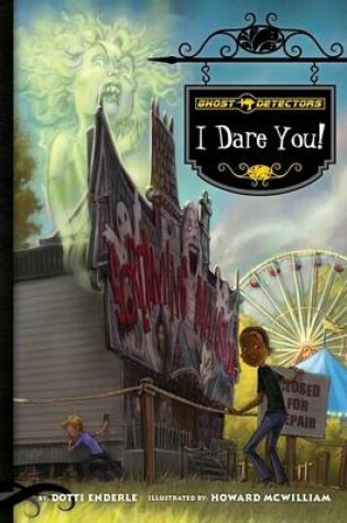 Cover of Ghost Detectors Book 4: I Dare You!: I Dare You! eBook