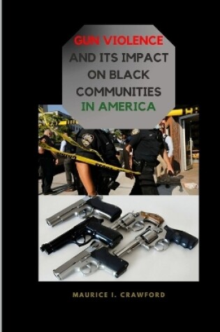 Cover of Gun Violence and Its Impact on Black Communities in America