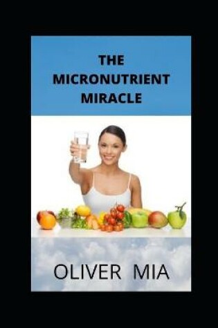 Cover of The Micronutrient Miracle