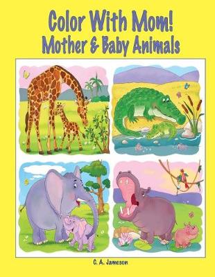 Book cover for Color With Mom! Mother & Baby Animals