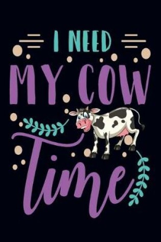 Cover of I need my cow time