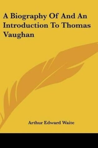 Cover of A Biography of and an Introduction to Thomas Vaughan