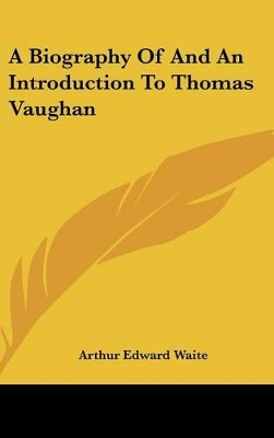 Book cover for A Biography of and an Introduction to Thomas Vaughan