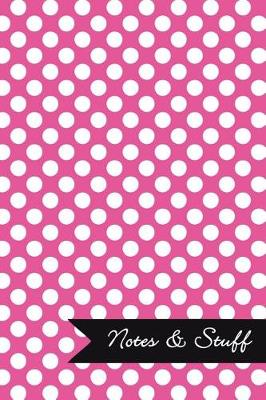 Book cover for Notes & Stuff - Lined Notebook with Fuchsia Polka Dot Pattern Cover