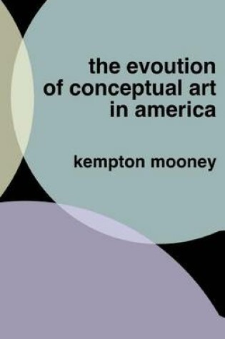 Cover of The Evolution of Conceptual Art in America