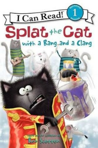 Cover of Splat the Cat with a Bang and a Clang