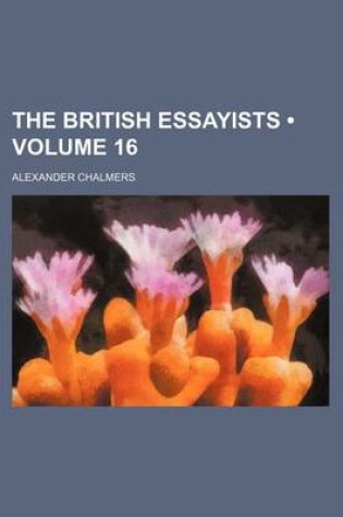 Cover of The British Essayists (Volume 16)